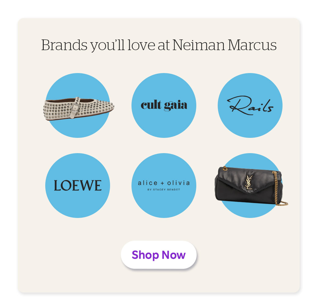 Brands you'll love at Neiman Marcus