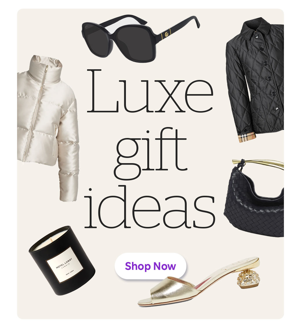 Luxe gift ideas Shop Now