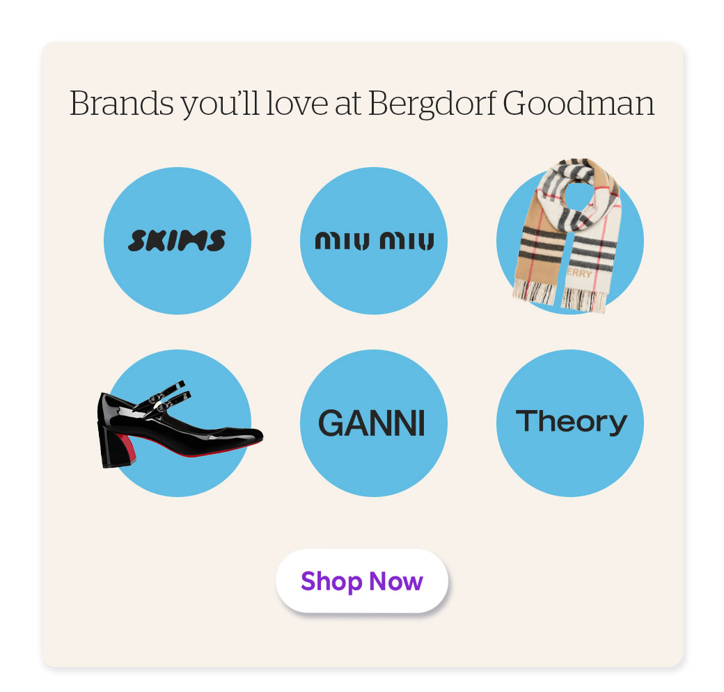 Brands you'll love at Bergdorf Goodman