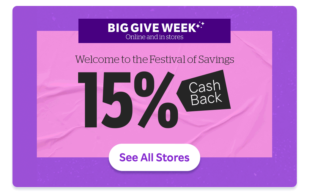 Big Give Week Up to 15% Cash Back