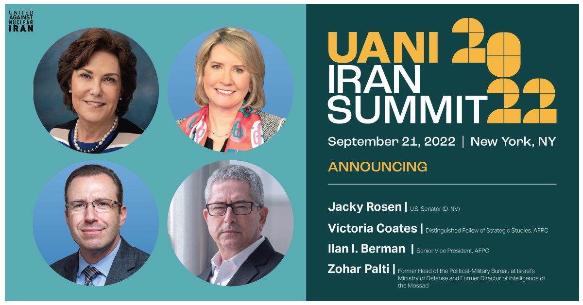 On September 21, U.S. Senator Jacky Rosen, former Deputy National Security Advisor Victoria Coates, former Mossad Director of Intelligence Zohar Palti, and AFPC's Ilan Berman will address the 2022 UANI Iran Summit. Additional speakers will be announced as they are confirmed. Credentialed members of the press may attend in-person or virtually. Secure your seat by registering today.