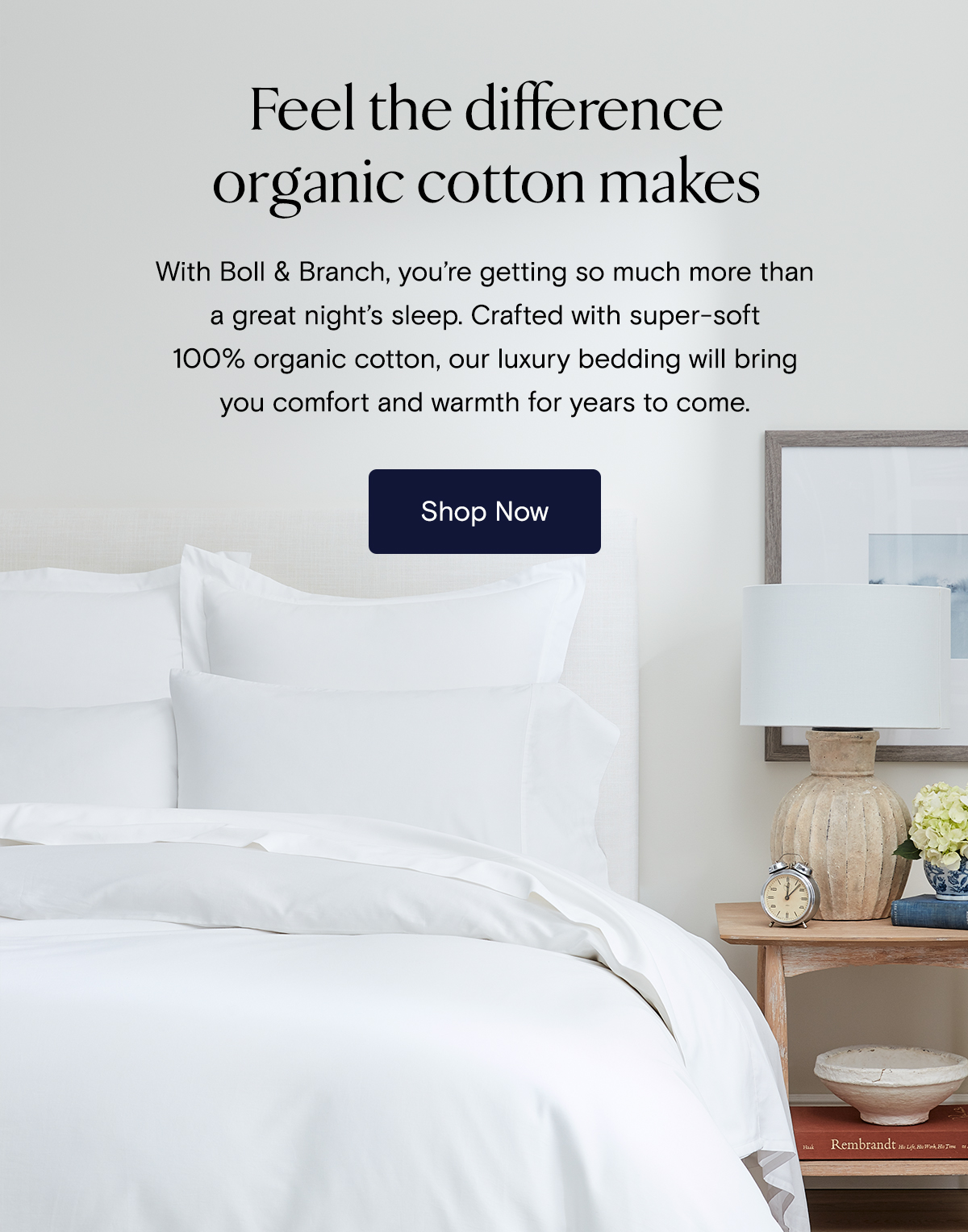 Feel the difference organic cotton makes | With Boll & Branch, you're getting so much more than a great night's sleep. Crafted with super-soft, 100% organic cotton, our luxury bedding will bring you comfort and warmth for years to come. | Shop Now