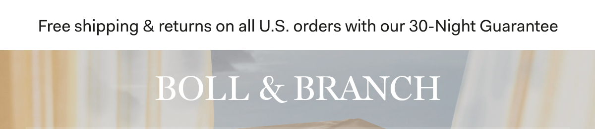 Free shipping & returns on all U.S. orders with our 30-Night Guarantee | BOLL & BRANCH