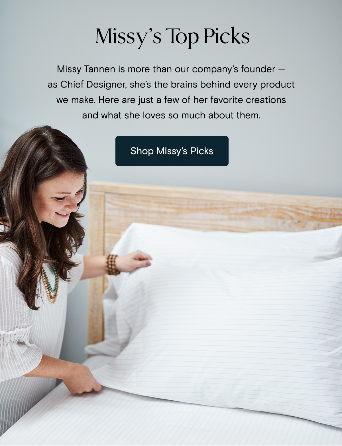Missy's Top Picks | Missy Tannen is more than our company's founder - as Chief Designer, she's the brains behind every product we make. Here are just a few of her favorite creations, and what she loves so much about them. | Shop Missy's Picks