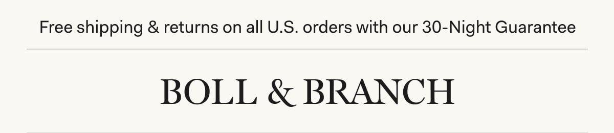 Free shipping & returns on all U.S. orders with our 30-Night Guarantee | BOLL & BRANCH