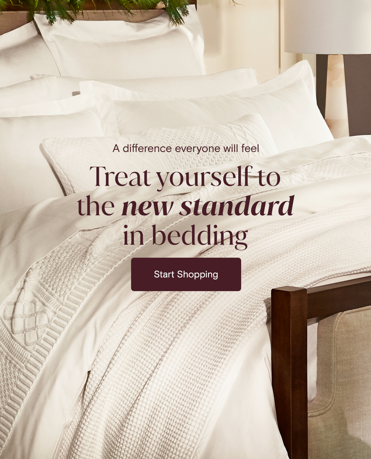 A difference everyone will feel | Treat yourself to the new standard in bedding | Start Shopping
