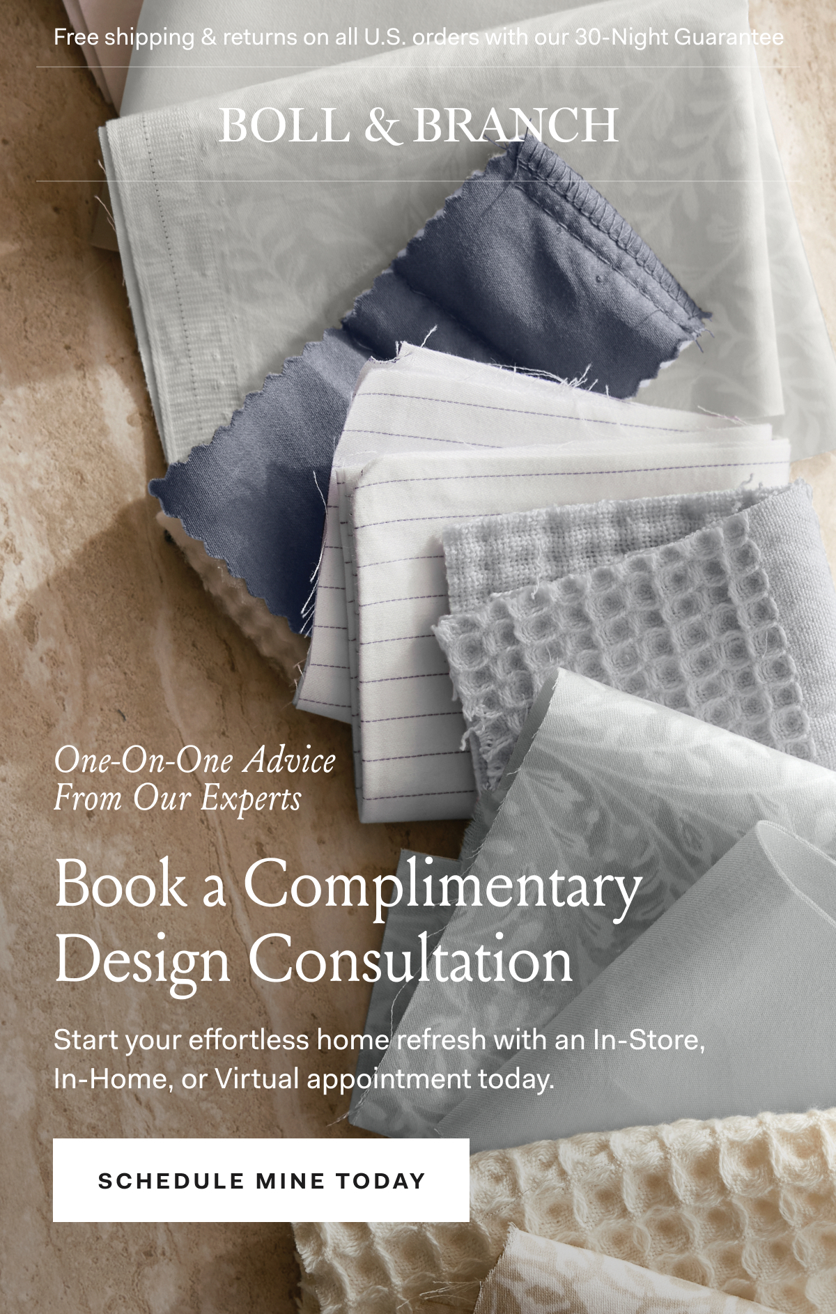 One-On-One Advice From Our Experts Book a Complimentary Design Consultation Start your effortless home refresh with an In-Store, In-Home, or Virtual appointment today. Schedule Mine Today