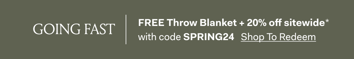 GOING FAST! FREE Throw Blanket + 20% off sitewide with code SPRING24. Shop to Redeem 