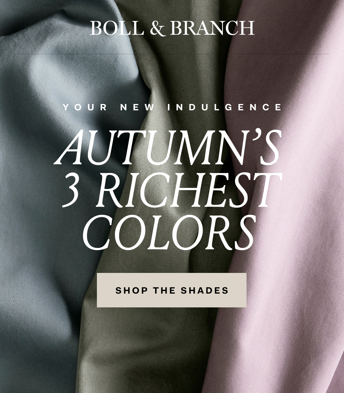 Boll & Branch | Your new indulgence | Autumn's 3 riches colors | Shop the shades