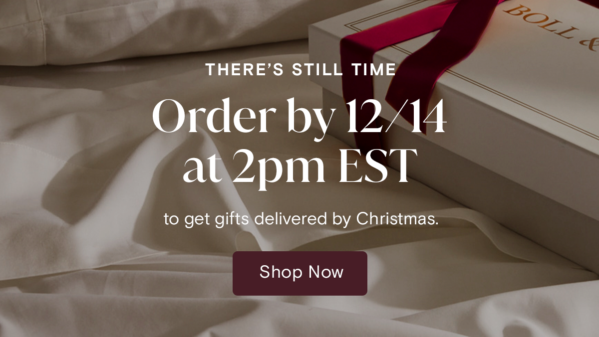 There's Still Time | Order by 12/14 at 2pm EST to get gifts delivered by Christmas. 