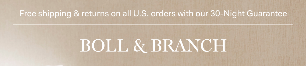 Free shipping & returns on all U.S. orders with our 30-Night Guarantee | BOLL & BRANCH