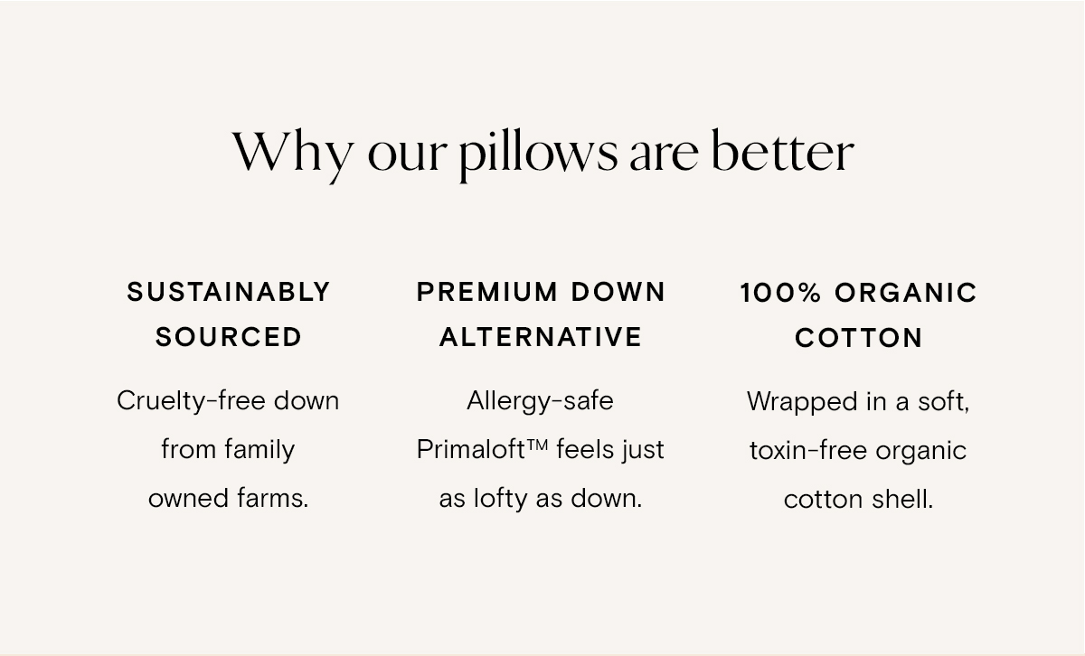 Why our pillows are better | Sustainably Sourced | Premium Down Alternative | 100% Organic Cotton