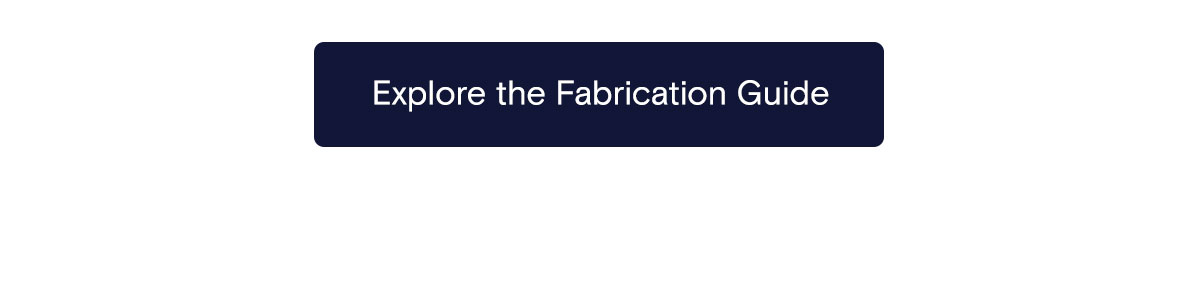 Explore the Fabrication Guide