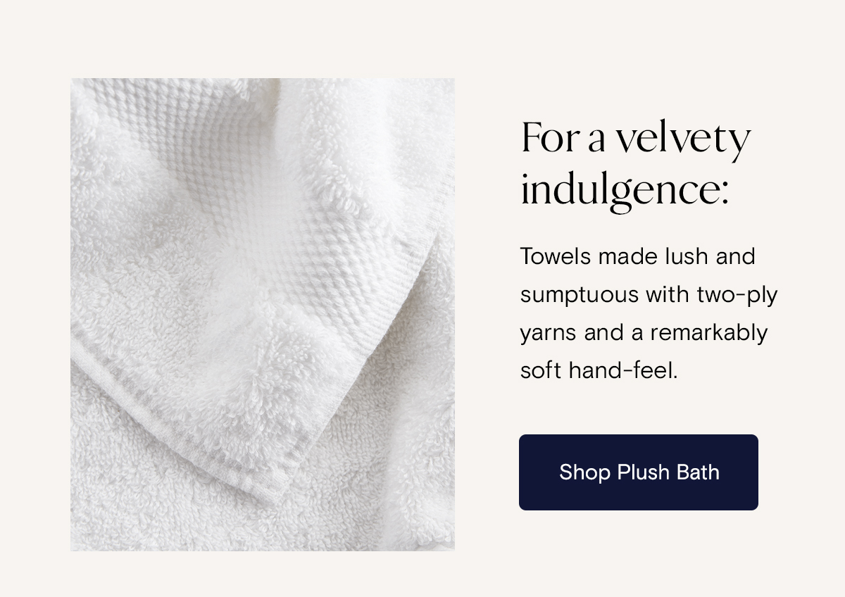 For a velvety indulgence | Shop Plush Bath