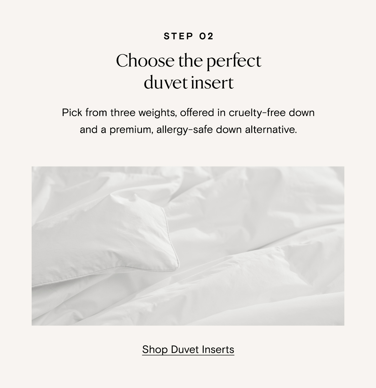 Step 02 | Choose the perfect duvet insert | Shop Duvet Inserts 