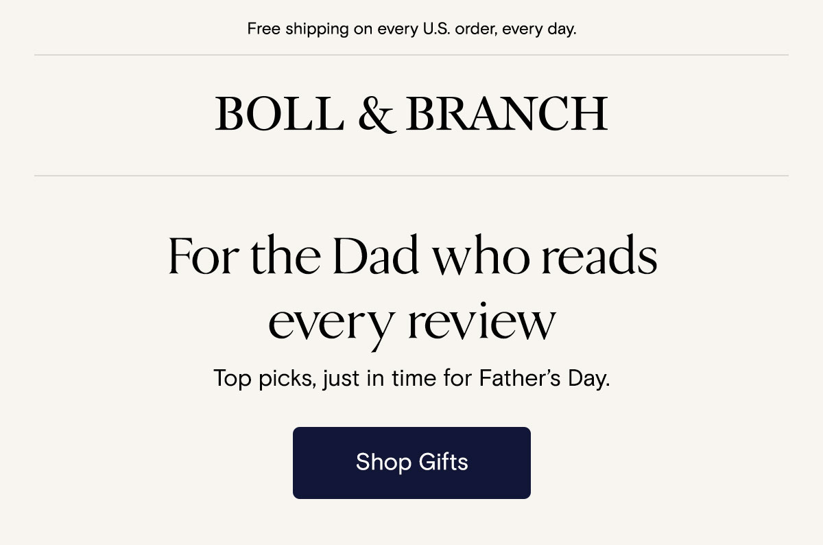 Free shipping on every U.S. order, every day. Boll & Branch | For every Day who reads every review | Shop Gifts 