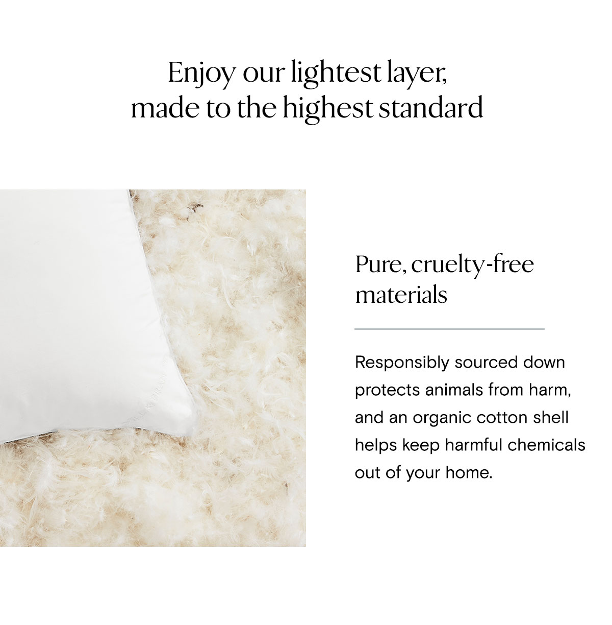 Enjoy our lightest layer, made to the highest standard | Pure, cruelty-free materials