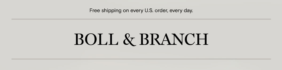 Free shipping on every U.S. order, every day. | Boll & Branch