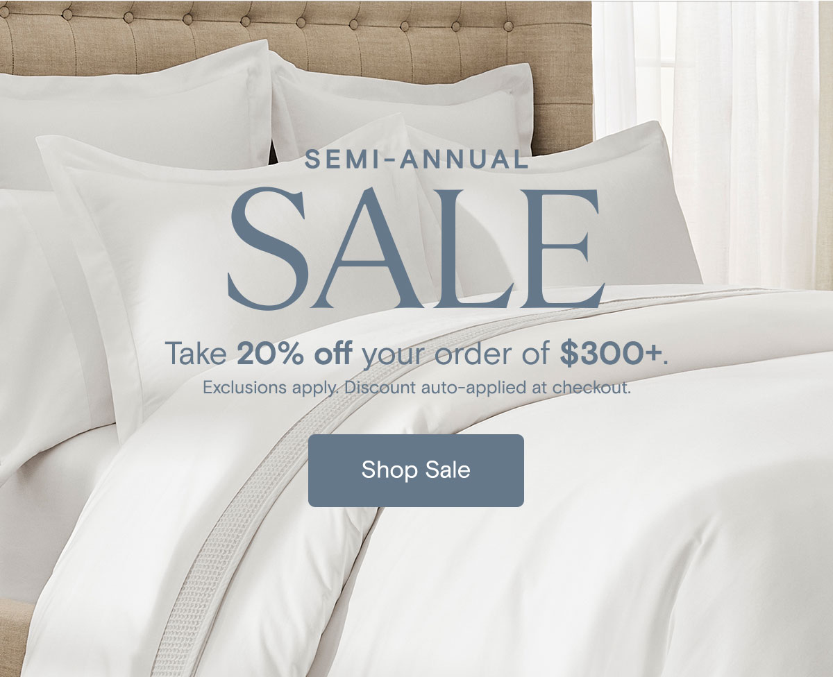 Semi-Annual Sale | Take 20% off your order of $300+. Exclusions apply. Discount auto-applied at checkout. Shop Sale