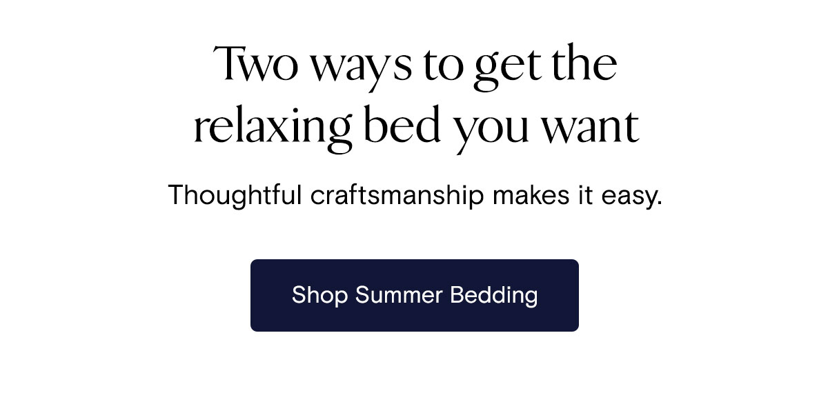 Two ways to get the relaxing bed you want | Shop Summer Bedding 