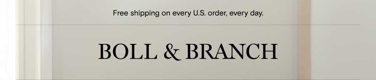 Free shipping on every U.S. order, every day.