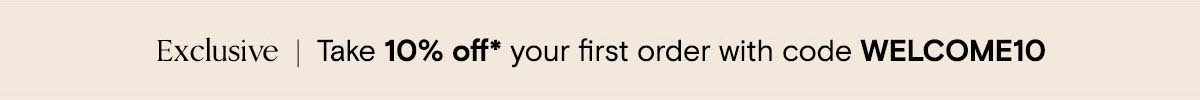 Exclusive | Take 10% off your first order with code WELCOME10