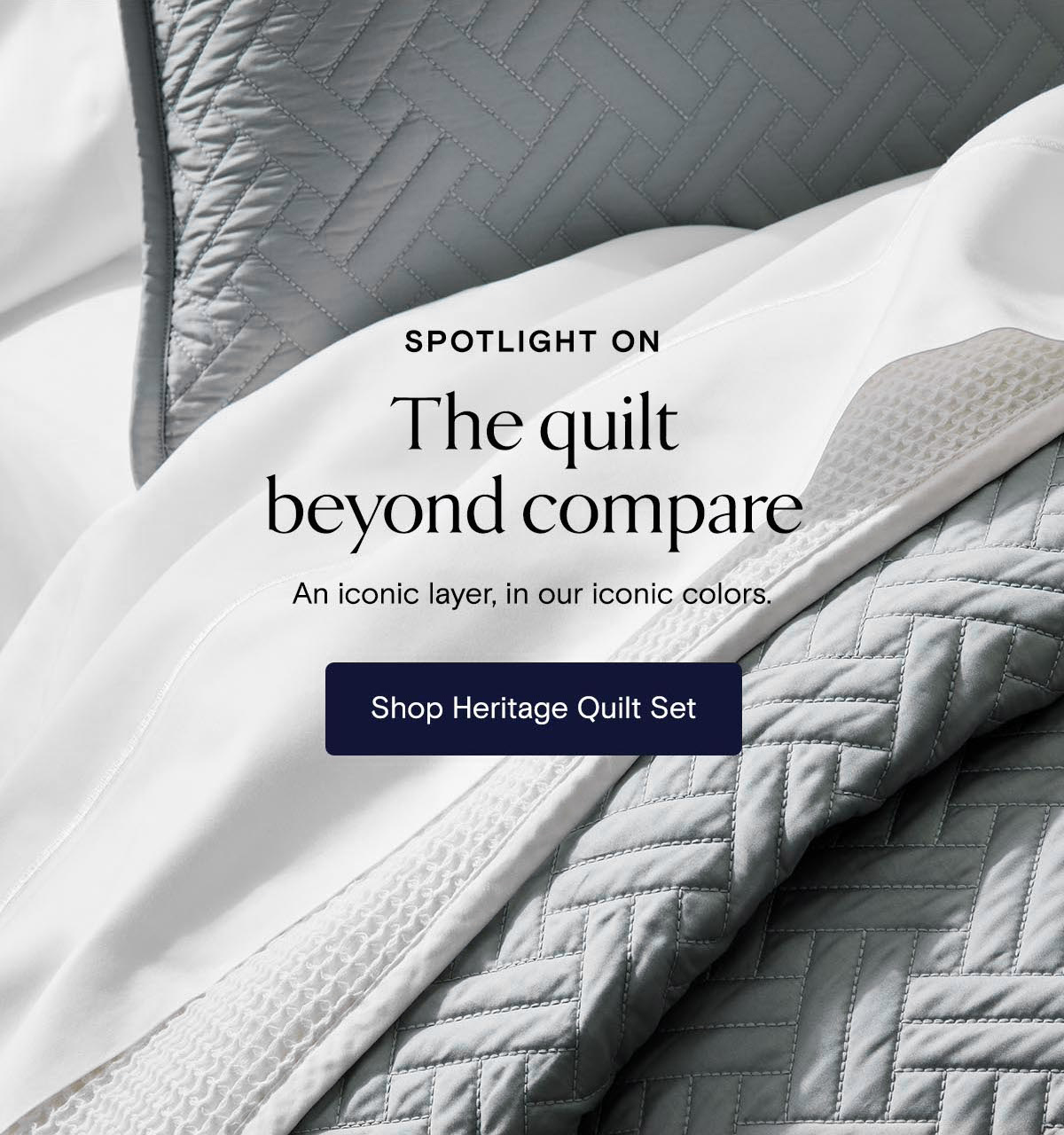 Spotlight On | The quilt beyond compare | An iconic layer, in our iconic colors. | Shop Heritage Quilt Set