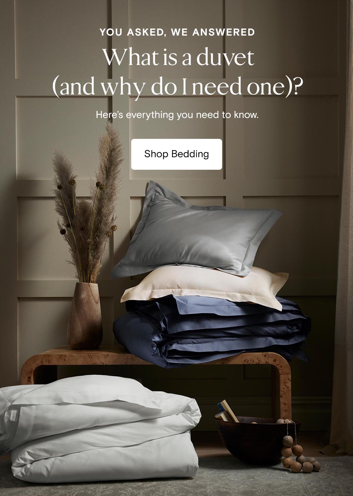 You asked, we answered | What is a duvet (and why do I need one)? Here's everything you need to know. Shop Bedding