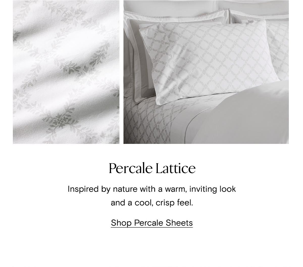 Percale Lattice | Inspire by nature with a warm, inviting look and a cool, crisp feel. 