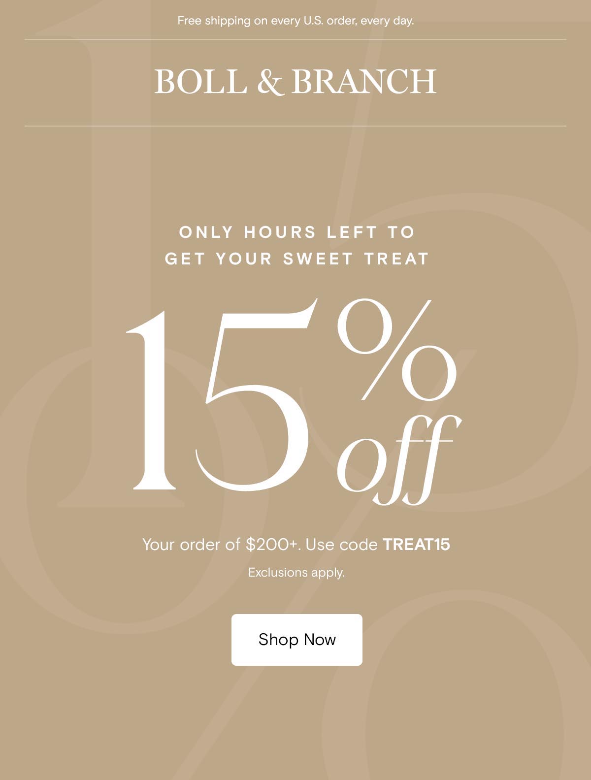 ONLY HOURS LEFT TO GET YOUR SWEET TREAT | 15% OFF Your order of $200+. Use code TREAT15 Exclusions apply. 