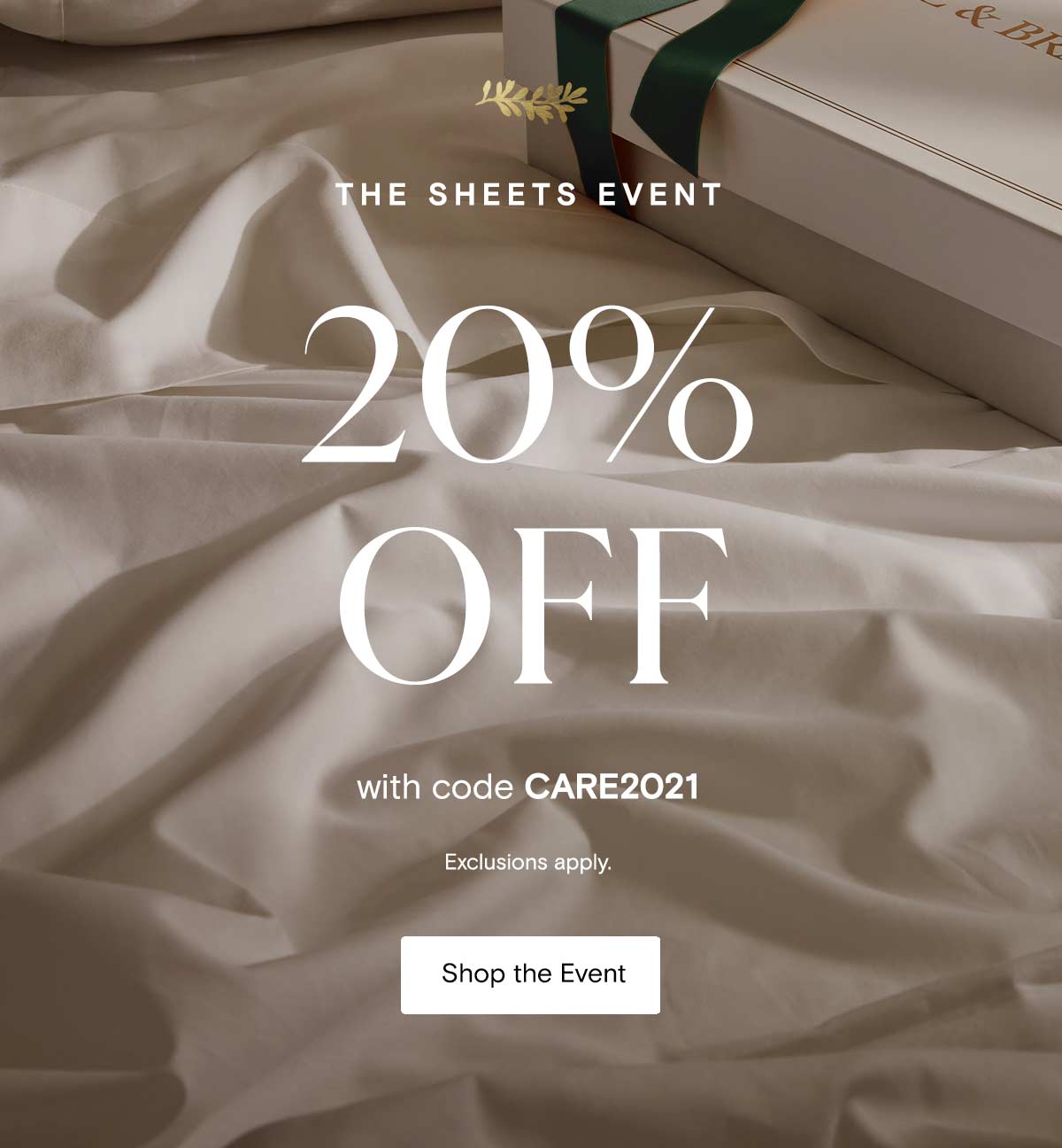 THE SHEETS EVENT | 20% off with code CARE2021 | Exclusions apply. Shop the Event