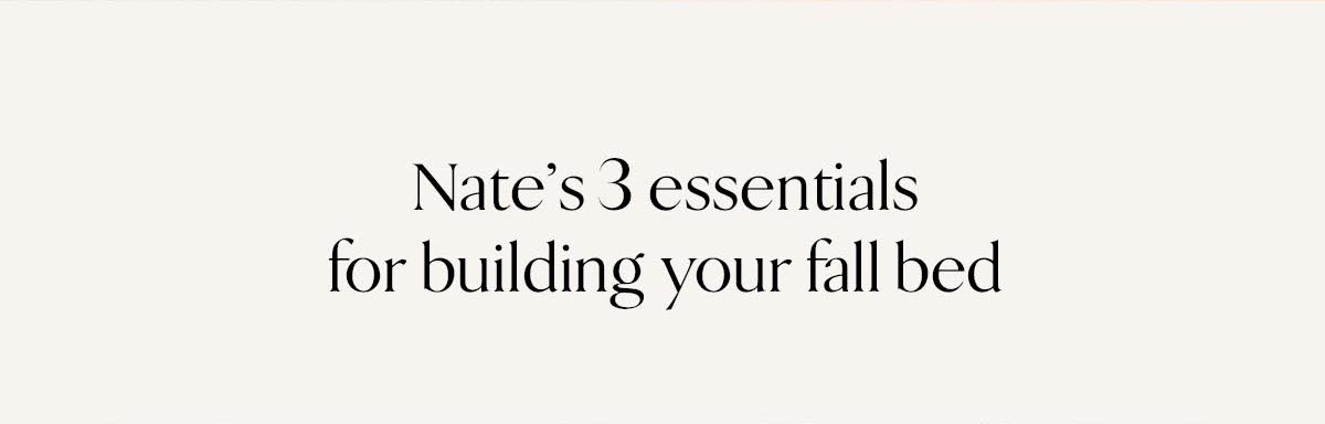 Nate's 3 essentials for building your fall bed