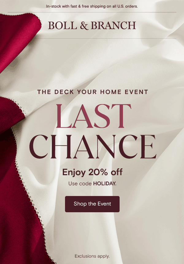 Free shipping on every U.S. order, every day. The Deck Your Home Event | LAST CHANCE | ENJOY 20% OFF your order of $250+ with code HOLIDAY | Shop The Event | Exclusions apply. 