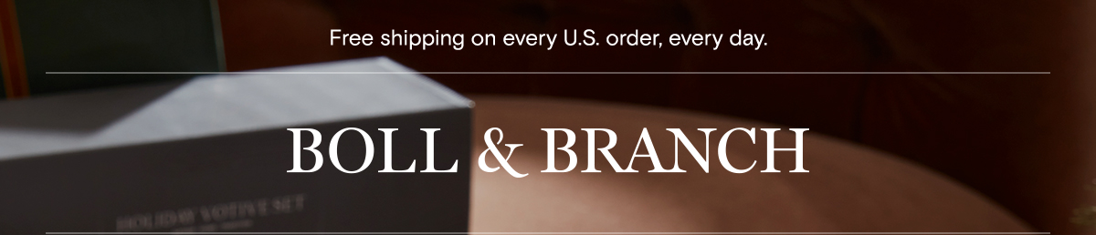 Free shipping on every U.S. order, every day.