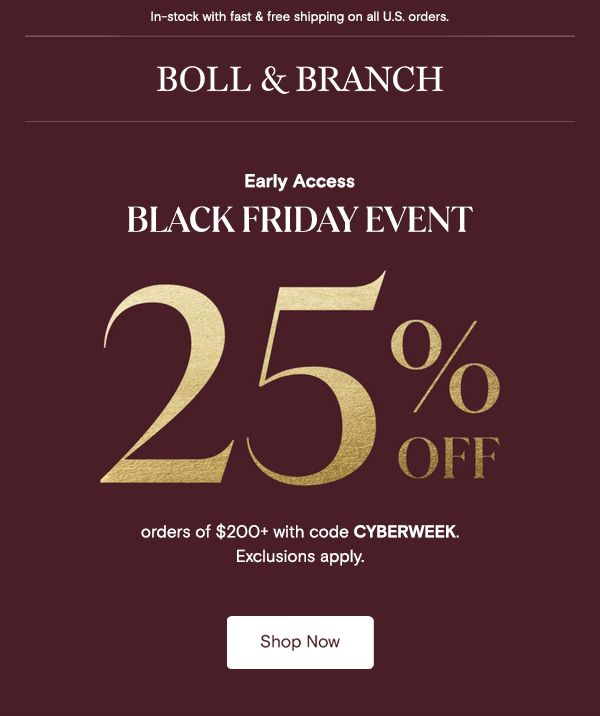 In-stock with fast & free shipping on all U.S. orders. | Boll & Branch | Early Access | BLACK FRIDAY EVENT 25% off orders of $200+ with code CYBERWEEK. Exclusions apply. Shop Now 