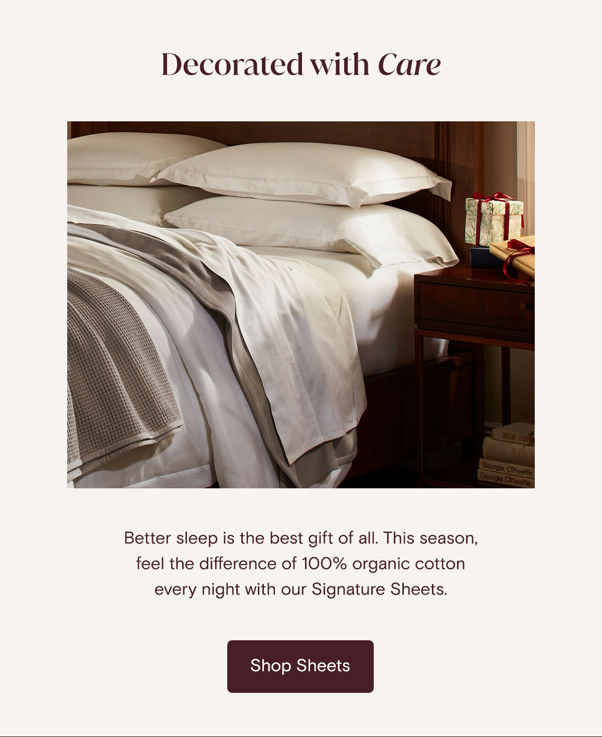 Better sleep is the best gift of all. This season, feel the different of 100% organic cotton every night with our Signature Sheets | Shop Sheets