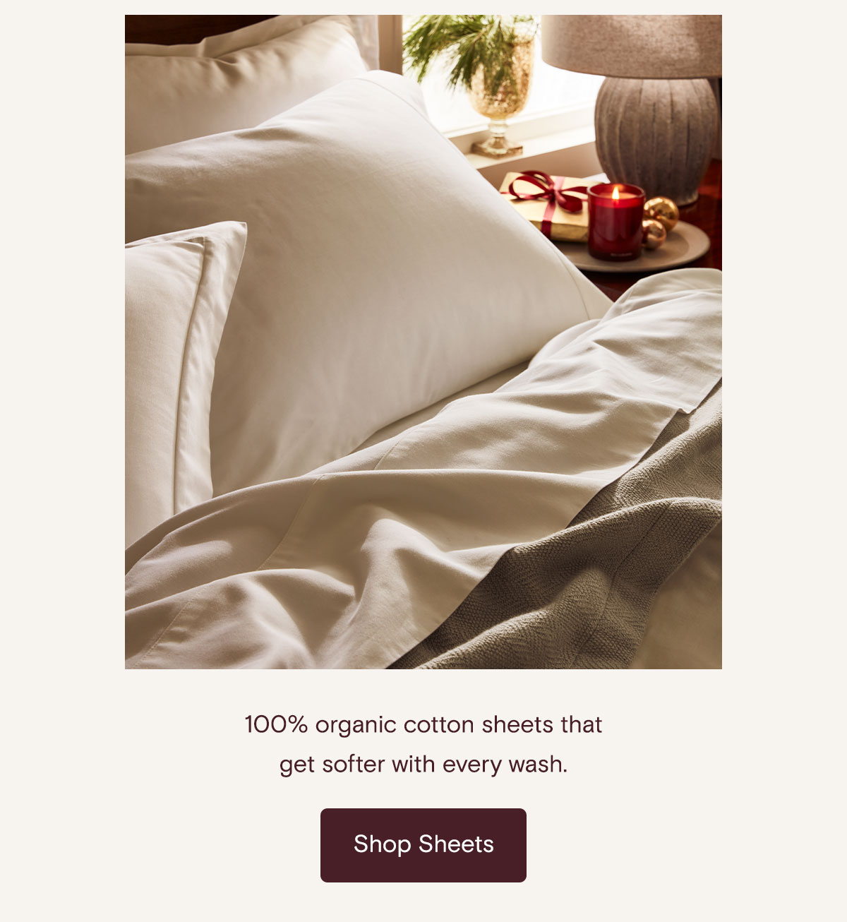 100% organic cotton sheets that get softer with every wash. Shop Sheets
