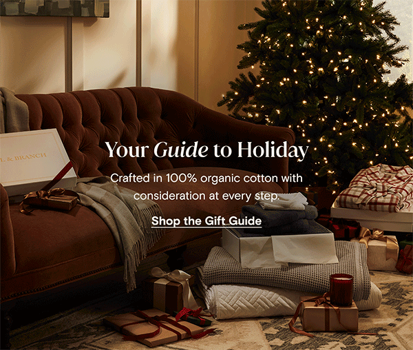 Your Guide to Holiday | Crafted in 100% organic cotton with consideration at every step. Shop the Gift Guide