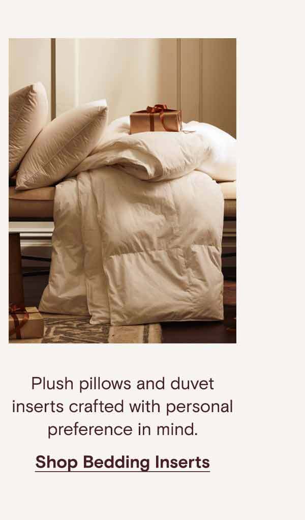 Plush pillows and duvet inserts crafted with personal preference in mind. Shop Bedding Inserts