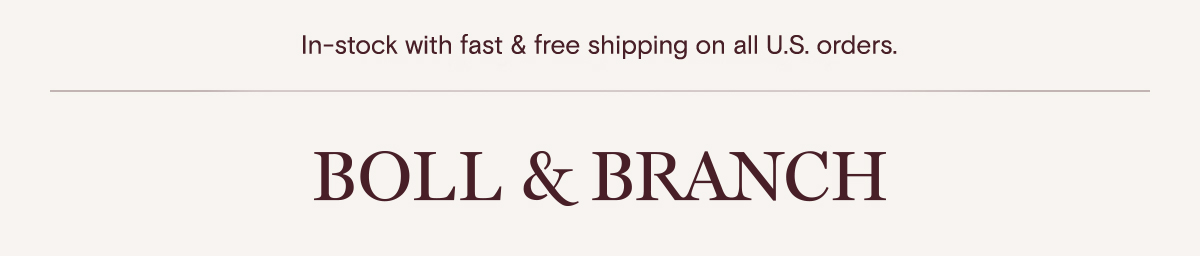 In-stock with fast & free shipping on all U.S. orders. BOLL & BRANCH