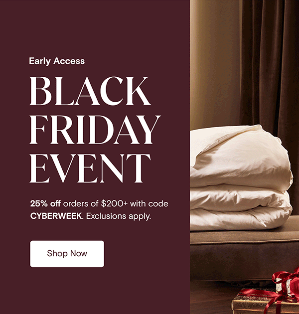 EARLY ACCESS | Black Friday Event | 25% off orders of $200+ with code CYBERWEEK. Exclusions apply. Shop Now