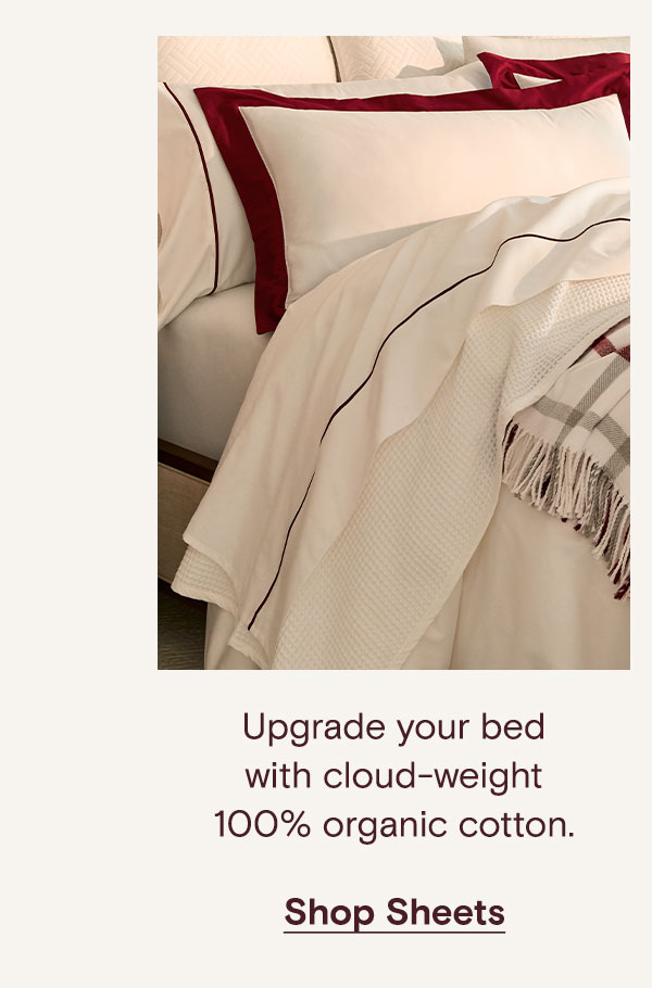 Shop Sheets | Upgrade your bed with cloud-weight 100% organic cotton. Shop Sheets