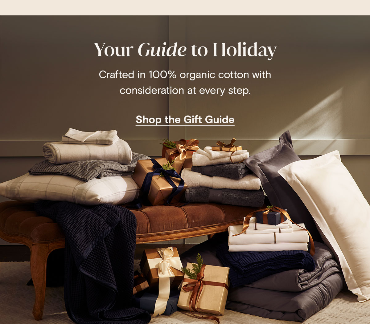 Your Guide to Holiday | Crafted in 100% organic cotton with consideration at every step. Shop the Gift Guide. 