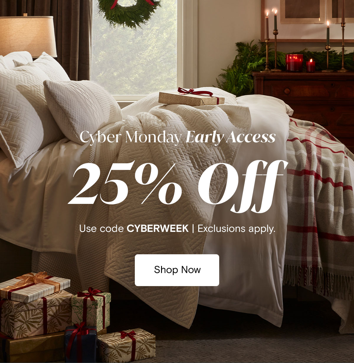 CYBER MONDAY EARLY ACCESS 25% OFF Use code CYBERWEEK | Exclusions apply. Shop