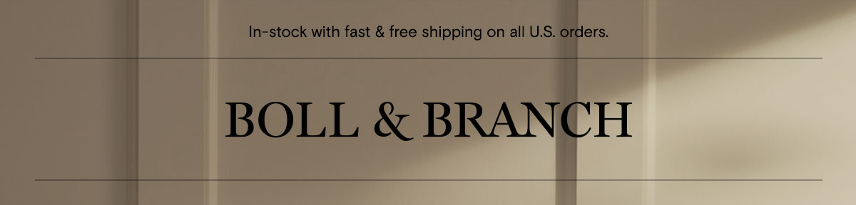  In-stock with fast & free shipping on all U.S. orders. | Boll & Branch
