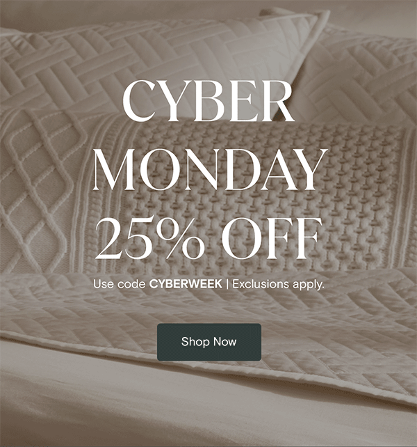 LAST CHANCE CYBER MONDAY 25% OFF use code CYBERWEEK | Exclusions apply. Shop Now
