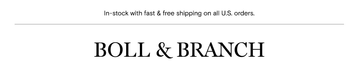 In-stock with fast & free shipping on all U.S. orders. | Boll & Branch