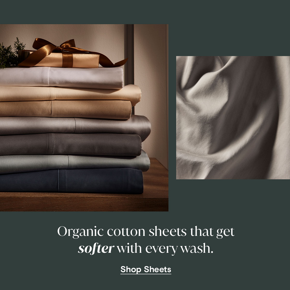 Organic cotton sheets that get softer with every wash.