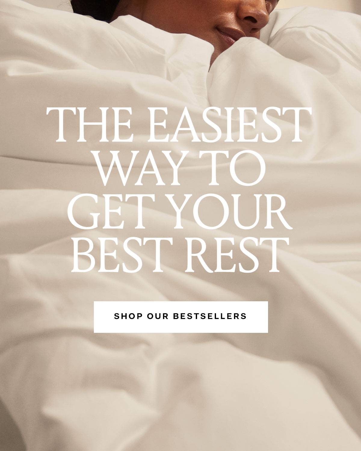 The easiest way to get your best rest | Shop Our Bestsellers 