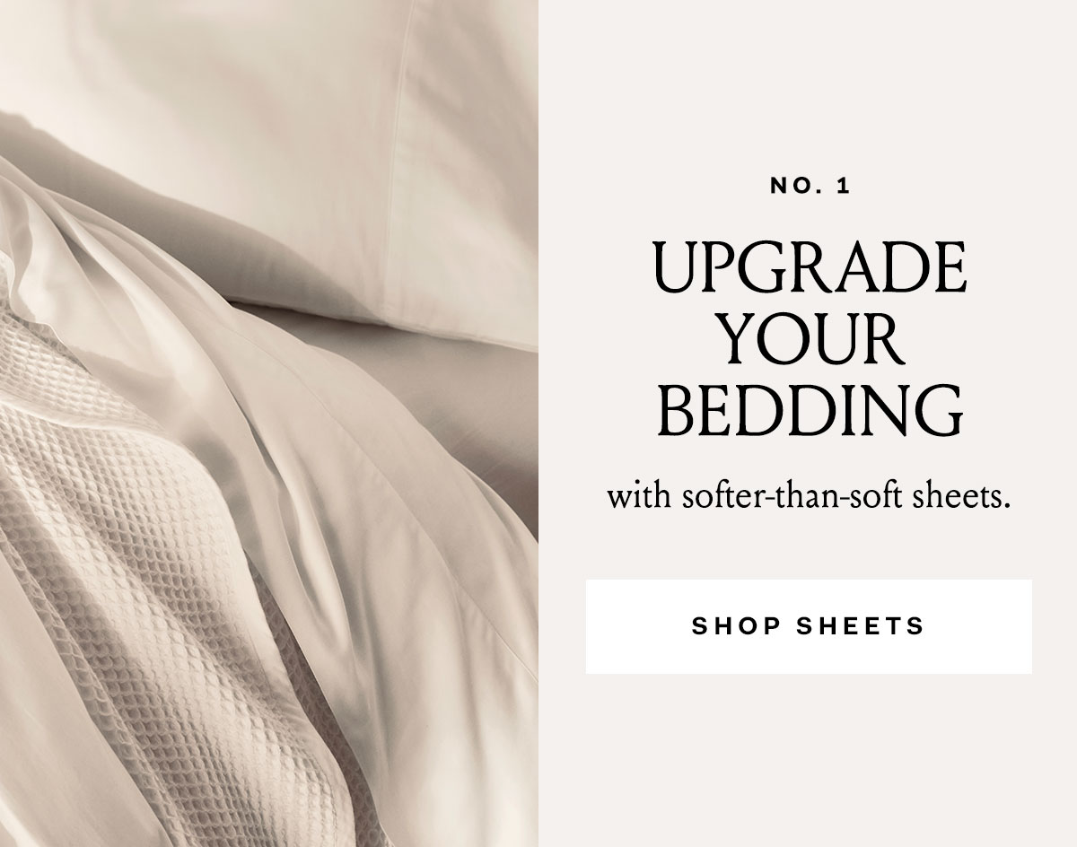 No.1 Upgrade Your Bedding with softer-than-soft sheets. Shop Sheets